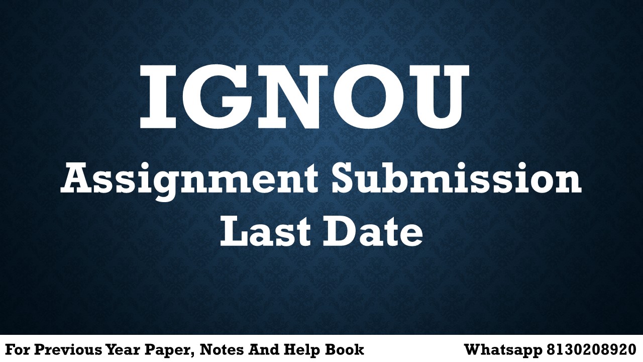 last date of submit assignment in ignou 2022